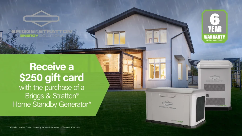 Receive a $250 gift card with a purchase of a Briggs & Stratton Home Standby Generator